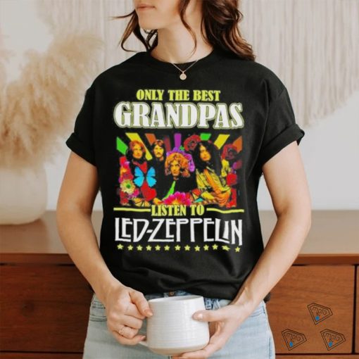 Official Only The Best Grandpas Listen To Led Zeppelin Shirt