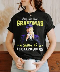 Official Only the best Grandmas listen to Leonard Cohen 2024 shirt