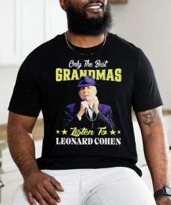 Official Only the best Grandmas listen to Leonard Cohen 2024 shirt