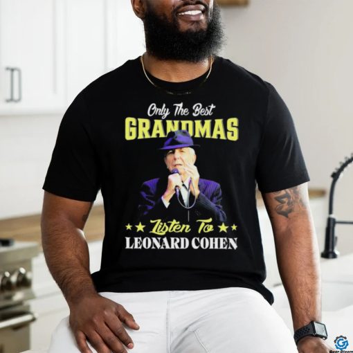 Official Only the best Grandmas listen to Leonard Cohen 2024 shirt