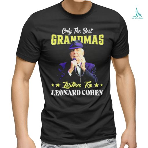 Official Only the best Grandmas listen to Leonard Cohen 2024 shirt