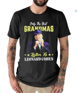 Official Only the best Grandmas listen to Leonard Cohen 2024 shirt