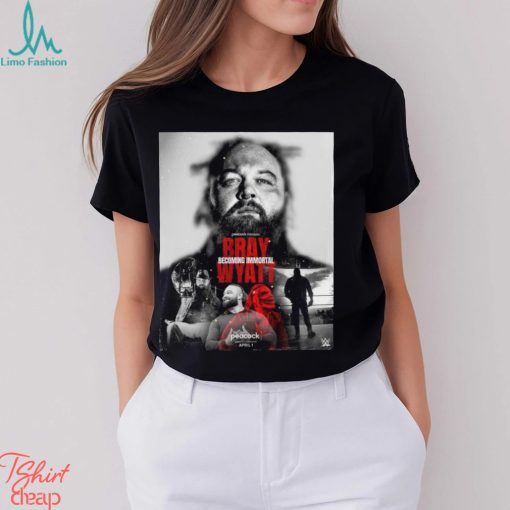 Official Peacock Original Bray Becoming Immortal Wyatt T shirt