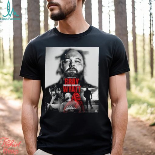 Official Peacock Original Bray Becoming Immortal Wyatt T shirt