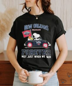 Official Peanuts Snoopy And Woodstock On Car New Orlean Pelicans Forever Not Just When We Win Shirt