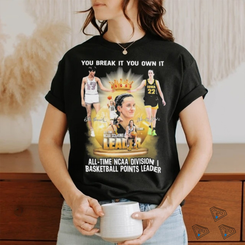 Official Pete Maravich And Caitlin Clark You Break It, You Own It All time NCAA Basketball Points Leader Signatures Shirt Official Pete Maravich And Caitlin Clark You Break It, You Own It All time NCAA Basketball Points Leader Signatures Shirt