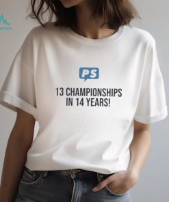 Official Ps 13 championships in 14 years shirt