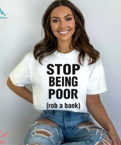 Official Rachel stop being poor rob a bank T shirt