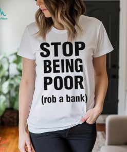 Official Rachel stop being poor rob a bank T shirt