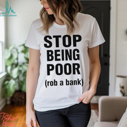 Official Rachel stop being poor rob a bank T shirt