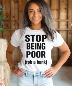 Official Rachel stop being poor rob a bank T shirt