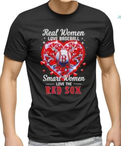 Official Real Women Love Baseball Smart Women Love The Boston Red Sox Heart Love Baseball 2024 Shirt