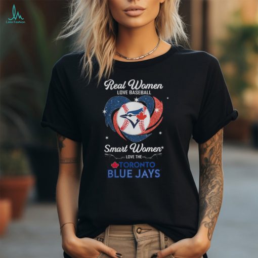 Official Real Women Love Baseball Smart Women Love The Toronto Blue Jays Heart Tee Shirt