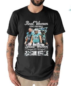 Official Real Women Love Football Smart Women Love The Jason Kelce Philadelphia Eagles Shirt