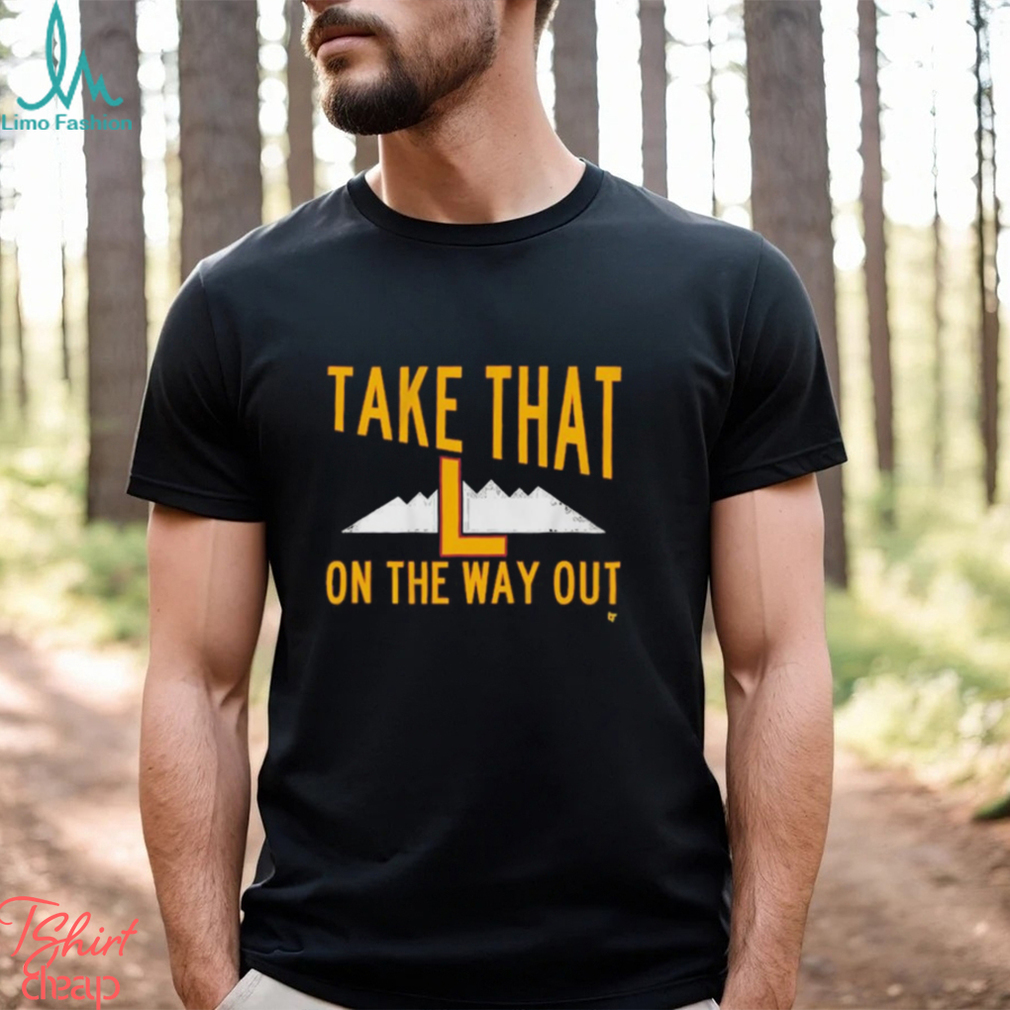 Official Take That L On The Way Out t shirt Official Take That L On The Way Out t shirt