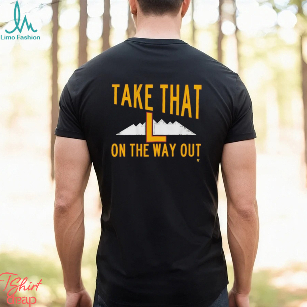 Official Take That L On The Way Out t shirt Official Take That L On The Way Out t shirt