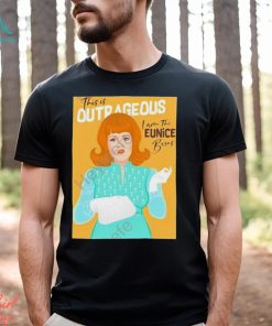 Official Tcmff This Is Outrageous I Am The Eunice Burns Shirt