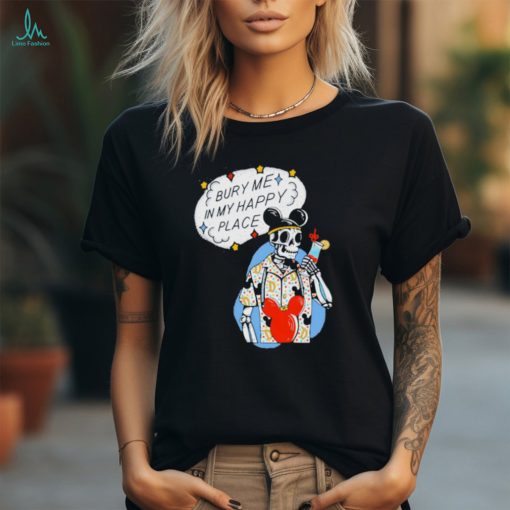 Official The lost Bros store bury me in my happy place shirt