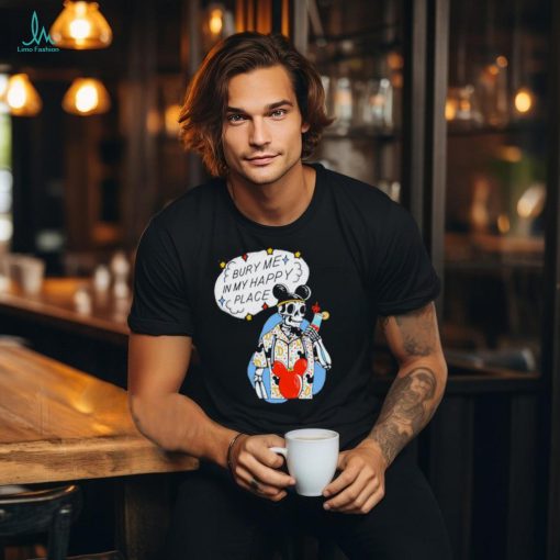Official The lost Bros store bury me in my happy place shirt