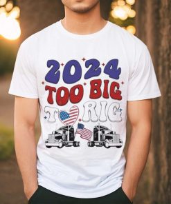 Official Trump 2024 Too Big To Rig Truck Shirt
