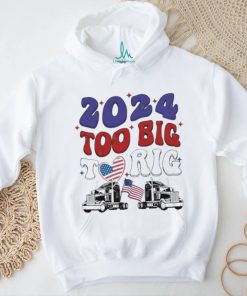 Official Trump 2024 Too Big To Rig Truck Shirt