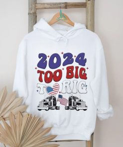 Official Trump 2024 Too Big To Rig Truck Shirt