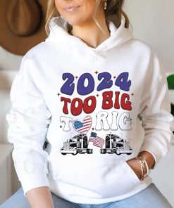 Official Trump 2024 Too Big To Rig Truck Shirt