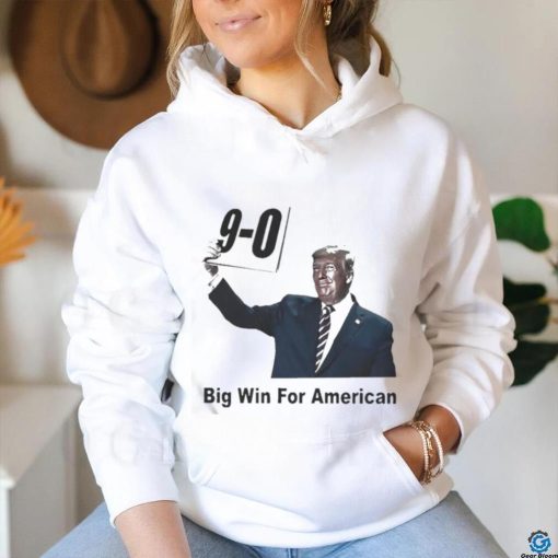 Official Trump 9 0 Big Win For American Shirt