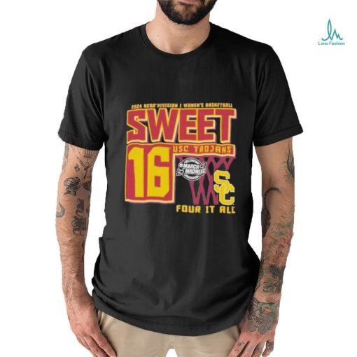 Official Usc trojans sweet 16 dI women’s basketball four it all 2024 T shirt