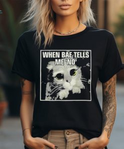 Official When Bae Tells Me No Meme T Shirt