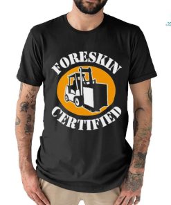 Official Worst Foreskin Certified Shirt