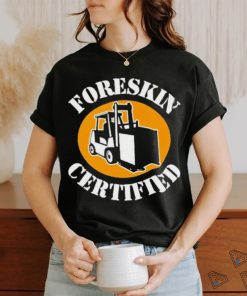 Official Worst Foreskin Certified Shirt