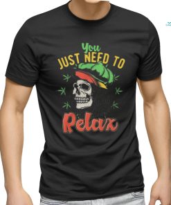 Official You Just Need To Relax T shirt