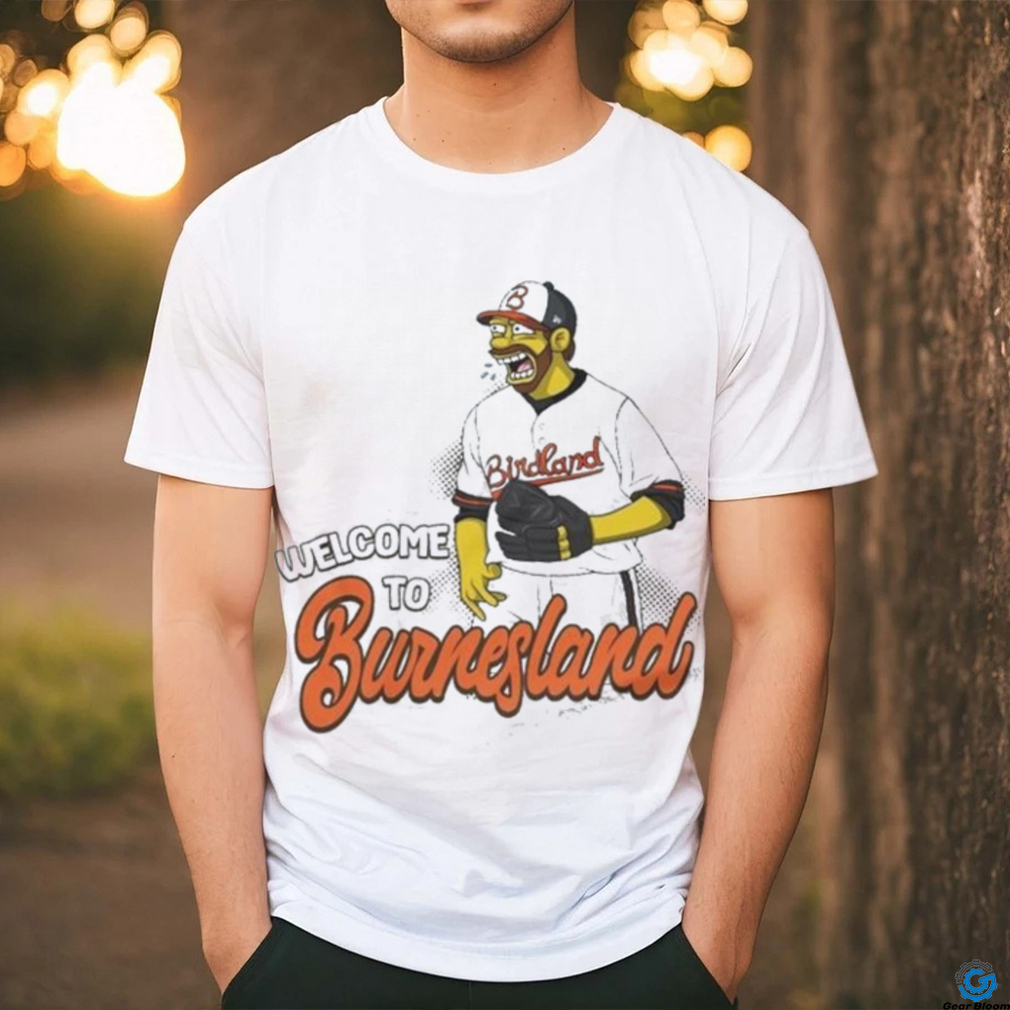Official baltimore Orioles Corbin Burnes Welcome to Burnesland shirt Official baltimore Orioles Corbin Burnes Welcome to Burnesland shirt