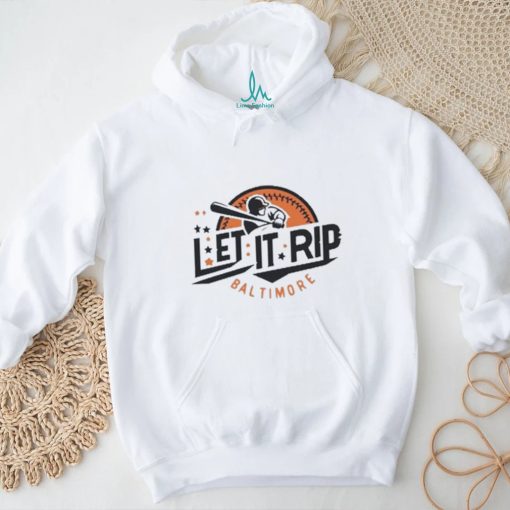 Official baltimore Orioles Let It Rip Shirt