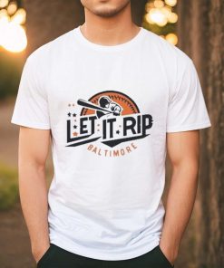 Official baltimore Orioles Let It Rip Shirt