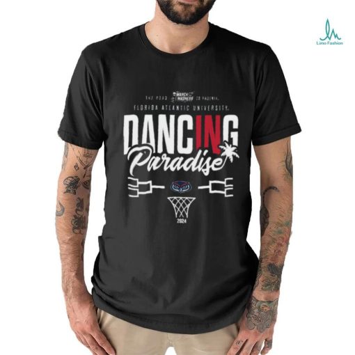 Official florida Atlantic University 2024 Basketball Dancing in Paradise T Shirt
