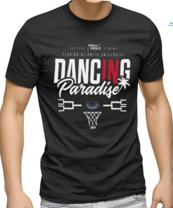 Official florida Atlantic University 2024 Basketball Dancing in Paradise T Shirt
