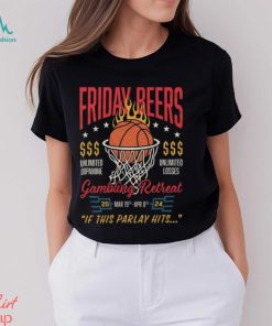 Official friday Beers Unlimited Dopamine Gambling Retreat 2024 If This Parlay Hits Shirt