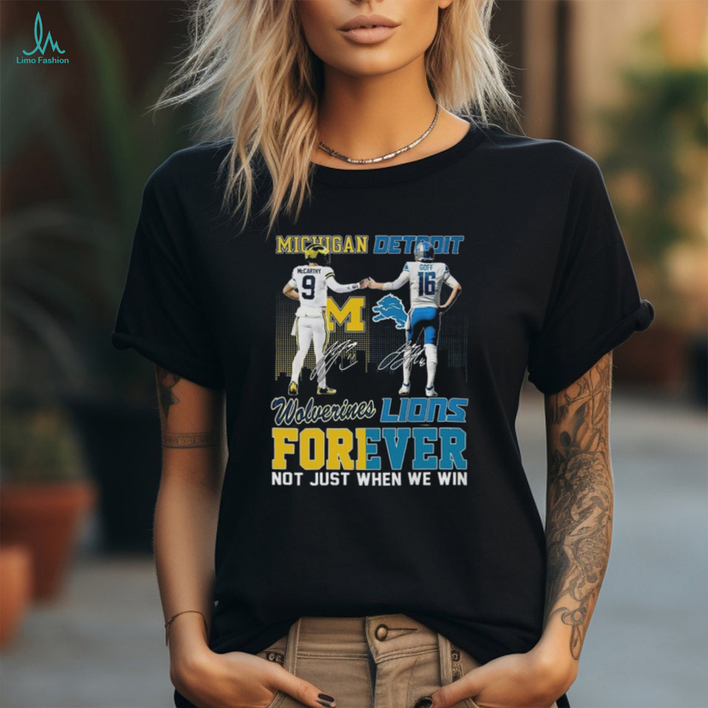 Official michigan Jj Mccarthy And Detroit Jared Goff Forever Not Just When We Win Signatures Shirt