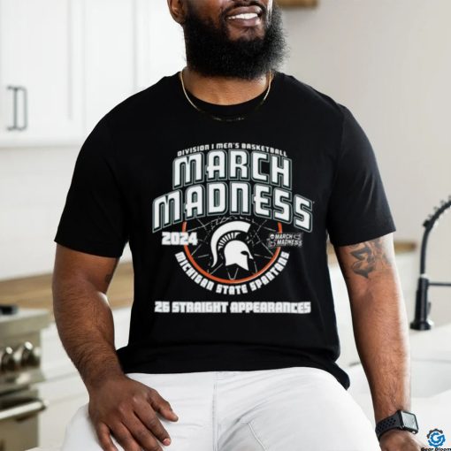 Official michigan State Spartans 2024 26 Straight March Madness Appearances T Shirt