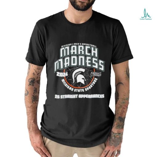 Official michigan State Spartans 2024 26 Straight March Madness Appearances T Shirt