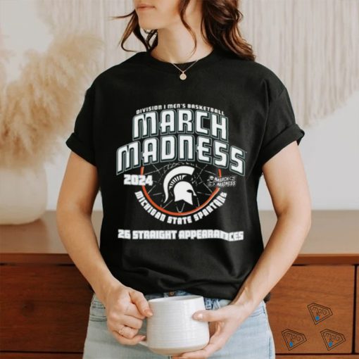 Official michigan State Spartans 2024 26 Straight March Madness Appearances T Shirt