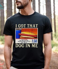 Official official I Got That Dog In Me Shirt Funny Costcos Hot Dog Shirt