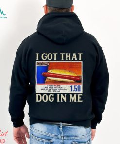 Official official I Got That Dog In Me Shirt Funny Costcos Hot Dog Shirt