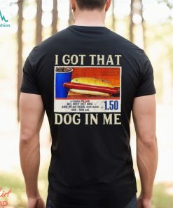 Official official I Got That Dog In Me Shirt Funny Costcos Hot Dog Shirt