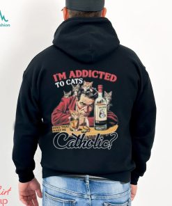 Official official I’m Addicted To Cats Does That Make Me Catholic Shirt