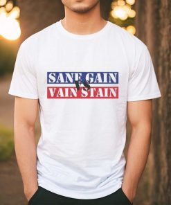 Official official Sane Gain vs Vain Stain Shirt