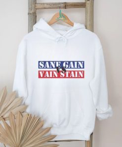 Official official Sane Gain vs Vain Stain Shirt