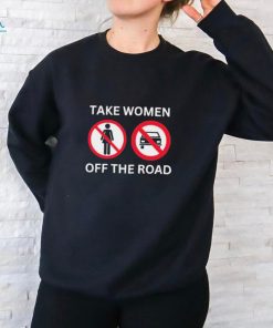 Official official Take Women Off The Road Shirt